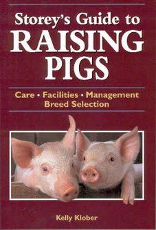 Storey&#039;s Guide to raising Pigs Kelly Klober
