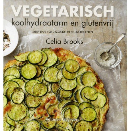 'Vegetarisch koolhydraatarm en glutenvrij' Celia Brooks